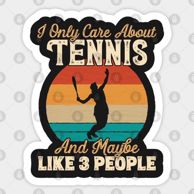 I Only Care About Tennis and Maybe Like 3 People product Sticker by theodoros20